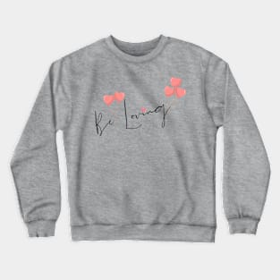 Be Loving Heart Balloon Crewneck Sweatshirt